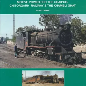 A Bagnall Adventure in India. Motive Power for the Udaipur- Chitorgarh Railway & The Khambli Ghat