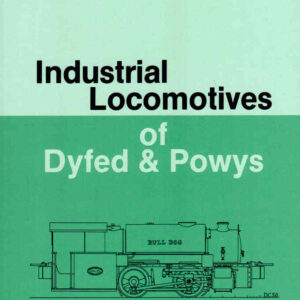 Industrial Locomotives of Dyfed & Powys (Hard cover)