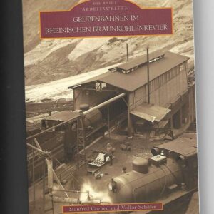 Grubenbahnen im Rheinischen Braunkohlenrevier - The Lignite industry in Rheinland