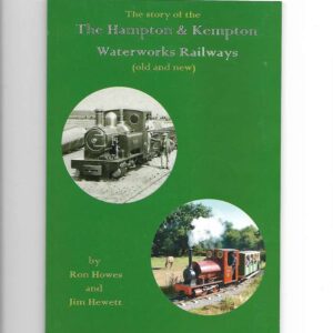 The Story of the Hampton and Kempton Waterworks Railways (Old and New)