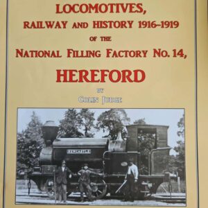 The Locomotives Railway and History 1916-1919 of National Filling Factory No.14 Hereford Rotherwas