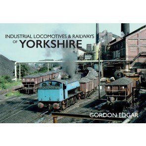 Industrial Locomotives & Railways - Yorkshire