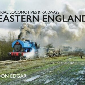Industrial Locomotives and Railways - Eastern England
