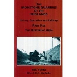 The Ironstone Quarries of the Midlands Part V - Kettering