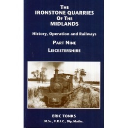 The Ironstone Quarries of the Midlands Part IX Leicestershire