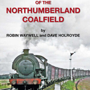 Industrial Railways and Locomotives of the Northumberland Coalfield
