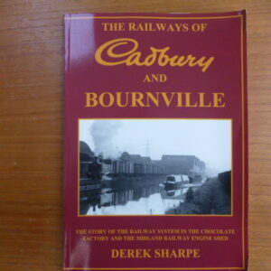 The Railways of Cadbury and Bournville