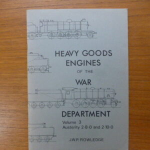 Heavy Goods Engines of the War Department Vol 3 Austerity 2-8-0, 2-10-0