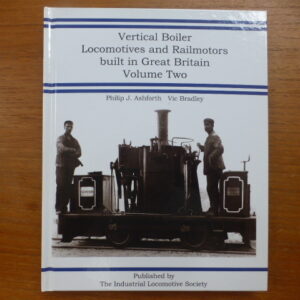 Vertical Boiler Locomotives and Railmotors built in Great Britain volume 2