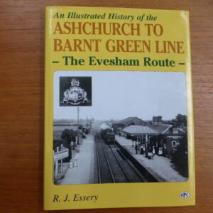 An illustrated History of the Ashchurch to Barnt Green Line