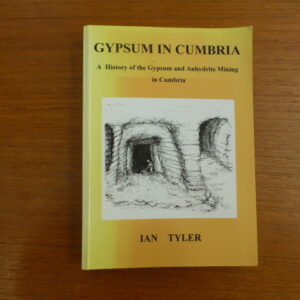 Gypsum in Cumbria - A History of the Gypsum and Anhydrite Mining