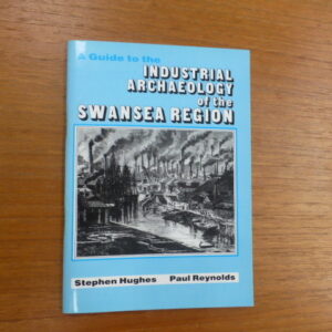 Industrial Archaeology of the Swansea Region
