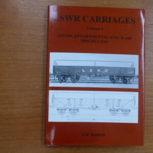 LSWR Carriages Volume 4 Goods Departmental Stock and Miscellany