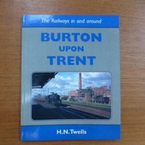 The Railways in and around Burton upon Trent