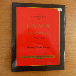 A Compendium of LNWR Locomotives 1912-1949 Part 1 Passenger Tender Engines