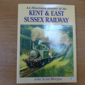 An illustrated History of the Kent and East Sussex Railway