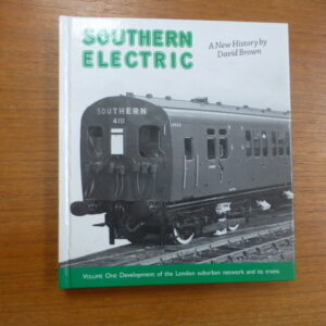 Southern Electric A New History Volume 1 Development of the Network