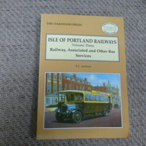 Isle of Portland Railways Volume 3 Railway Associated and other Bus Services