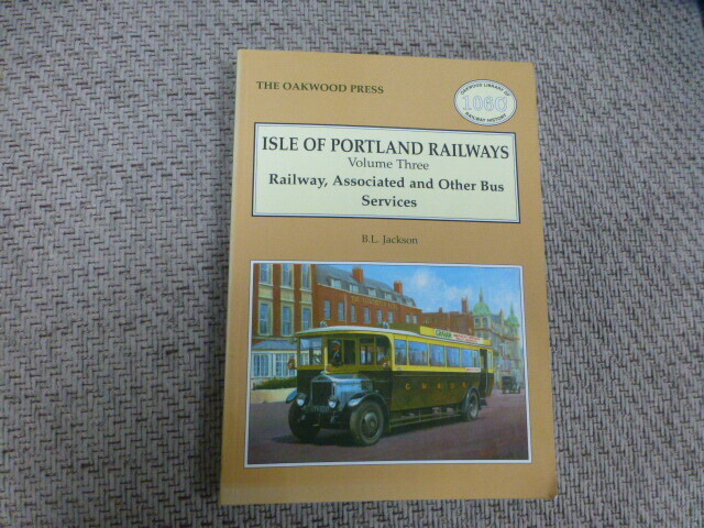 Isle of Portland Railways Volume 3 Railway Associated and other Bus Services