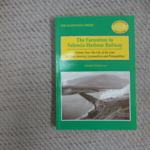 The Farranfore to Valencia Harbour Railway Volume 2 The Life of the Line