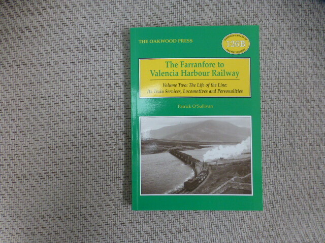 The Farranfore to Valencia Harbour Railway Volume 2 The Life of the Line
