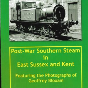 Post War Southern Steam in East Sussex and Kent