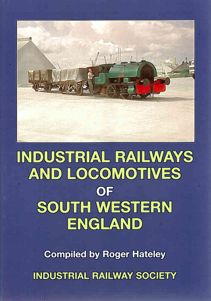 Industrial Railways & Locomotives of South Western England 2nd edition -used