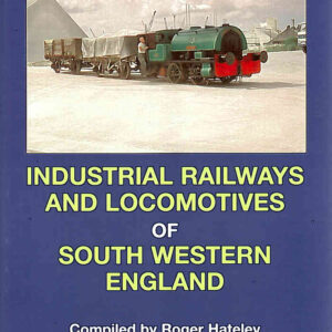 Industrial Railways and Locomotives of South Western England 2nd edition