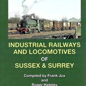 Industrial Railways and Locomotives of Sussex & Surrey