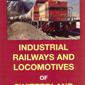 Industrial Railways and Locomotives of Switzerland (Soft cover)