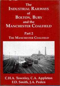Industrial Railways of Bolton, Bury & Manchester Coalfield Part 2 Manchester - Used  1s1r