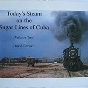 Today's steam sugar lines Cuba volume 2