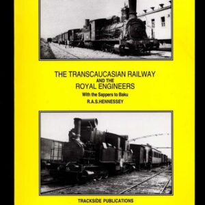 The Transcaucasian Railway and the Royal Engineers, with the Sappers to Baku