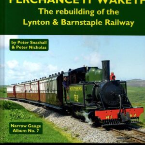 Perchance it Waketh - the Rebuilding of the Lynton & Barnstaple Railway