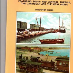 Railways of Latin America in Historic Postcards, featuring South and Central America, The Caribbean