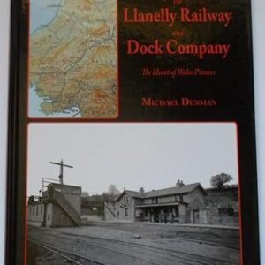 The Llanelly Railway & Dock Company, The Heart of Wales Pioneer