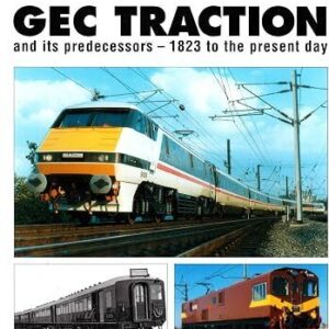 Power for the World's Railways: GEC Traction and Its Predecessors, 1823 to the Present Day    s