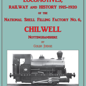 The Locomotives, Railway and History 1915-1920 of National Shell Filling Factory No.6 Chilwell