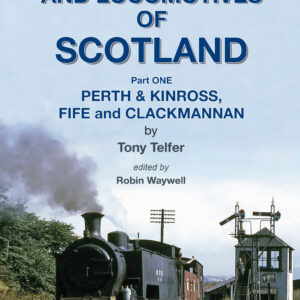 Industrial Railways and Locomotives of Scotland, Volume 1: Perth, Clackmannan and Fife