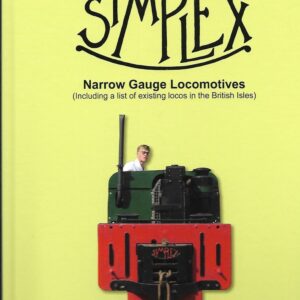 A Guide to Simplex Narrow Gauge Locomotives 2nd Edition
