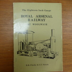 The Eighteen Inch Gauge Royal Arsenal Railway at Woolwich