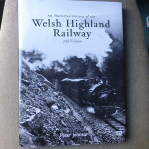 An illustrated History of the Welsh Highland Railway  1r1s