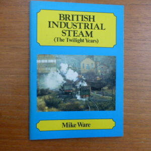 British Industrial Steam The Twilight Years