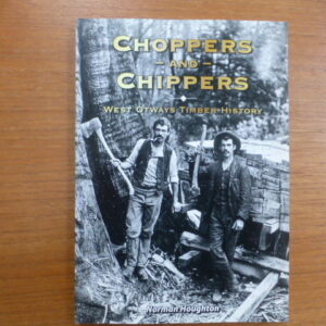 Choppers and Chippers - West Otway's Timber History, Victoria, Australia