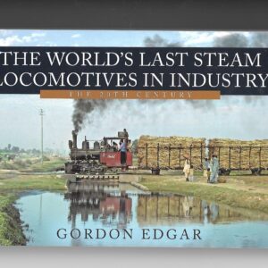 The World's Last Steam Locomotives in Industry: the 20th Century