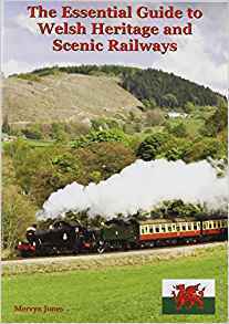 The Essential Guide to Welsh Heritage and Tourist Railways