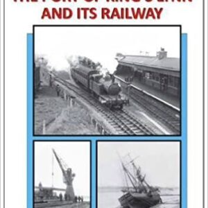 Illustrated history of the Port of King's Lynn and its Railways
