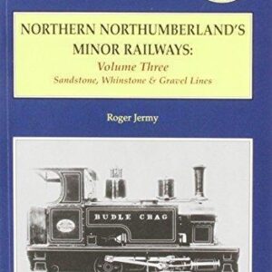Northern Northumberland Minor Railways Volume 3