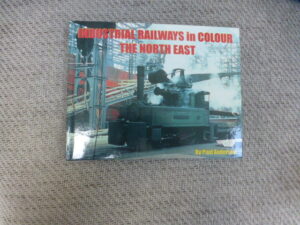 Industrial Railways in Colour - The North East