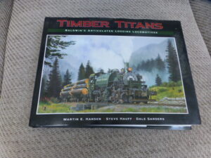 Timber Titans    Baldwin's Articulated Logging Locomotives